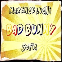 Bad Bunny - Maxence Luchi & Sofia
