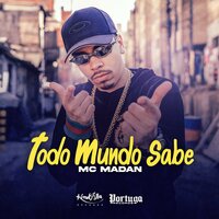 Todo Mundo Sabe - MC Madan