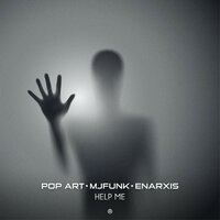 Help Me - Pop Art & MJFuNk & Enarxis