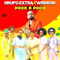 Poco a Poco - WISHOW & Grupo Extra