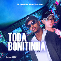 Toda Bonitinha - Mc Tinhovi & Mc Wallace G & DJ VN Mix