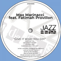 Give It What You Got - Max Marinacci & Fatimah Provillon