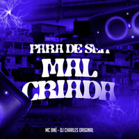Para de Ser Mal Criada - DJ Charles Original & MC BNÉ