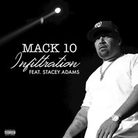 Infiltration - Mack 10 & Stacy Adams & Mack 10 feat. Stacy Adams