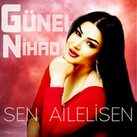 Sen Ailelisen - Günel Nihad