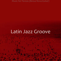 Fashionable Moods for Dinner Parties - Latin Jazz Groove