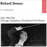 Ein Heldenleben, Op. 40: The Hero's Works Of Peace - Chicago Symphony Orchestra & Fritz Reiner & John Weichler & Рихард Штраус
