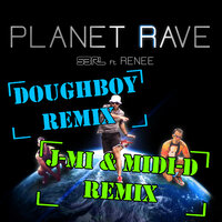 Planet Rave - S3RL & DJ Android & RENEE