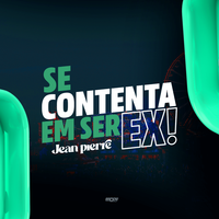 Se Contenta em ser Ex - Jean Pierre