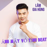 Ánh Mây Vô Tình Remix Beat - Lương Gia Hùng