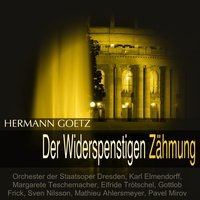 Der Widerspenstigen Zähmung, Akt I, Szene 3: "Jetzt muß ich fort" - Gottlob Frick & Elfride Trötschel & Mathieu Ahlersmeyer & Karl Elmendorff & Margarete Teschemacher & Orchester Der Staatsoper Dresden