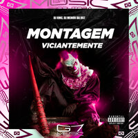 Montagem Viciantemente - DJ RMC & DJ MENOR 007
