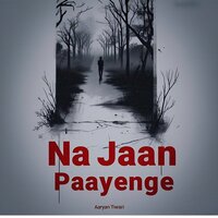 Na Jaan PAAYENGE - Aaryan Tiwari