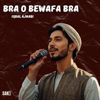 Bra O Bewafa Bra - Iqbal Ajnabi