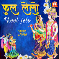 Phool Lelo - Ganga