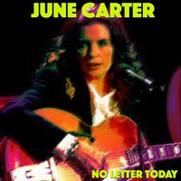 No Letter Today - June Carter
