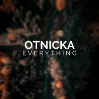 Everything - Otnicka