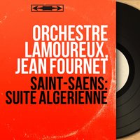 Suite algérienne, Op. 60: Prélude. En vue d'Alger - Orchestre Lamoureux & Камиль Сен-Санс
