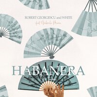 Habanera (Je t'aime) - Robert Georgescu & White & Gabriela Marin