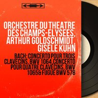 Concerto pour quatre clavecins in A Minor, BWV 1065: III. Allegro - Gisele Kuhn & Orchestre du Théâtre des Champs-Élysées & Arthur Goldschmidt & Lívia Rév & Georgette Astorg & Monique Mercier & Johann Sebastian Bach