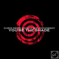 You're The Shade - Chris Memo