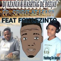 My story - Dj Azania & Hashtag De Deejay & Fox Lezinto