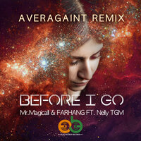 Before I Go - Mr.Magicall & Farhang & NELLY TGM & Averagaint