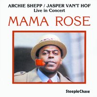 Mama Rose - Archie Shepp & Jasper Van't Hof