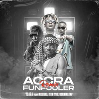 Accra Funfooler - Tsaqa & Quamina Mp & Medikal & Yaw Tog
