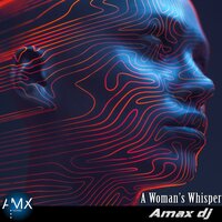 A Woman's Whisper - Amax DJ
