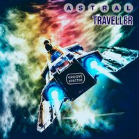 Astral Traveller - Groove Spectre