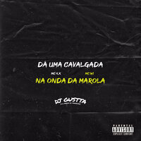 Da uma Cavalgada na Onda da Marola - Dj Gustta