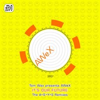 It's Our Future - AWeX & A*S*Y*S