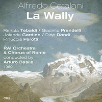 La Wally: Act III. "O Mia Wally!" - Renata Tebaldi & Pinuccia Perotti & Arturo Basile & Giacinto Prandelli & Jolanda Gardino & Dino Dondi