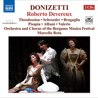 Roberto Devereux, Act I: Nunzio son del Parlamento (Cecil, Sara, Elisabetta, un Paggio, Gualtiero, Chorus) - Dimitra Theodossiou & Andrew Schroeder & Federica Bragaglia & Giorgio Valerio & Massimiliano Pisapia & Luigi Albani & Гаэтано Доницетти