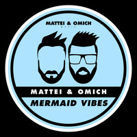 Mermaid Vibes - Mattei & Omich