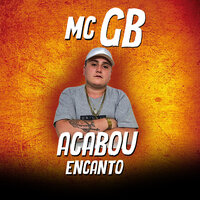 Acabou o Encanto - MC GB & dj bola rs