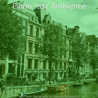 Distinguished Ambiance for Gourmet Restaurants - Piano Jazz Ambience