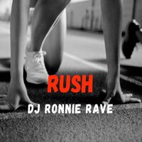 Rush - DJ Ronnie Rave