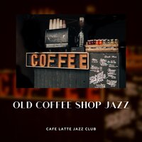 The Best Is Yet to Come - Coffee Shop Jazz Relax & Coffee House Instrumental Jazz Playlist & Cafe Latte Jazz Club