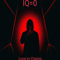 Love in Chains - IQ=0