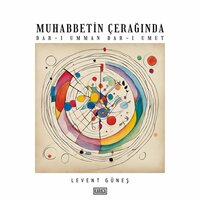 Muhabbetin Çerağında - Levent Güneş