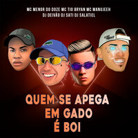 Quem Se Apega em Gado é Boi - MC MENOR DO DOZE & Mc Tio Bryan & MC Manujeeh & DJ DEIVÃO & DJ Sati  Marconex & Dj Salatiel