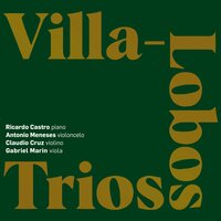 Trio No.3: Allegro Con Moto - Antonio Meneses & Cláudio Cruz & Ricardo Castro & Эйтор Вилла-Лобос