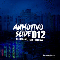 Automotivo Slide 012 - Dj PHFive & Meno Saaint & Itkzin