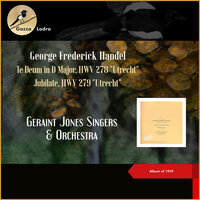 Handel: Jubilate, HWV 279 "Utrecht" - IV. O go your way into his gates - Geraint Jones Singers & Orchestra & Thomas Hemsley & Wilfred Brown & Helen Watts & Георг Фридрих Гендель