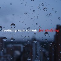 Relaxing Rain Sounds for Studying - For Studying