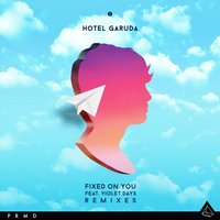Fixed On You - Hotel Garuda & Violet Days & JackLNDN