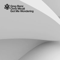 Got Me Wondering - Greg Benz & Chris Micali & Dousk
