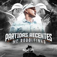 Partidas Recentes - Mc Rodolfinho